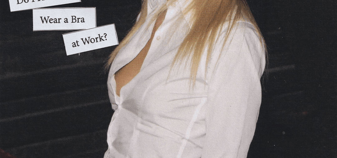 Do I have to wear a bra to work?